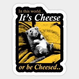 It's Cheese or be Cheesed Rat Sticker